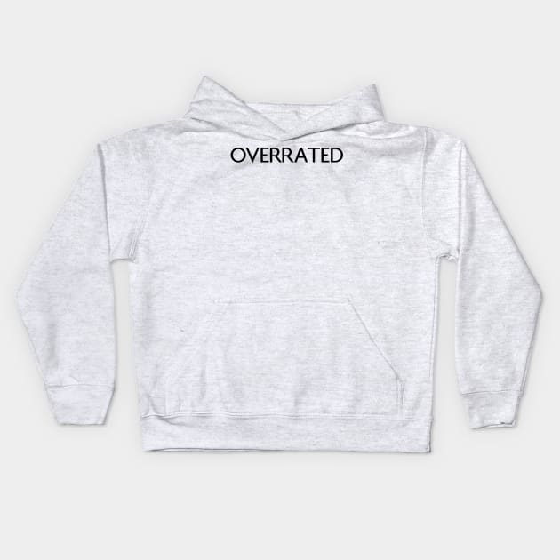 Overrated Kids Hoodie by Absign